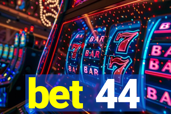 bet 44